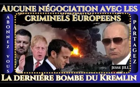 AUCUNE NEGOCIATION AVEC LES CRIMINELS EUROPEENS DIXIT LE KREMLIN. Par Jesse JILL