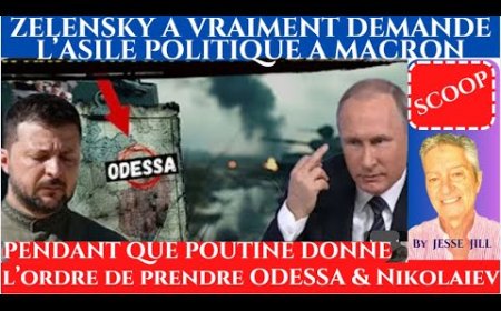 ZELENSKY OBTIENT L' ASILE EN FRANCE - POUTINE DONNE L'ORDRE DE PRENDRE ODESSA, NICOLAIEV. & DNIPRO.