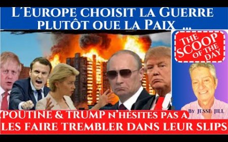 L'EUROPE CHOISIT LA GUERRE PLUTÔT QUE LA PAIX. POUTINE & TRUMP LES FAIT TREMBLER DANS LEUR SLIP.