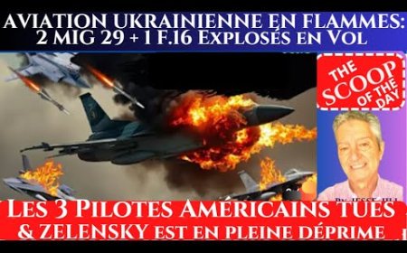L'AVIATION UKRAINIENNE EN FLAMMES - 2 MIG 29 + 1 F.16 DETRUITS + 3 PILOTES U.S. TUÉS. Par Jesse JILL