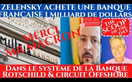 ZELENSKY ACHETE 1 BANQUE FRANÇAISE 1 MILLIARD DE DOLLARS A TRAVERS COMPTES OFFSHORES.