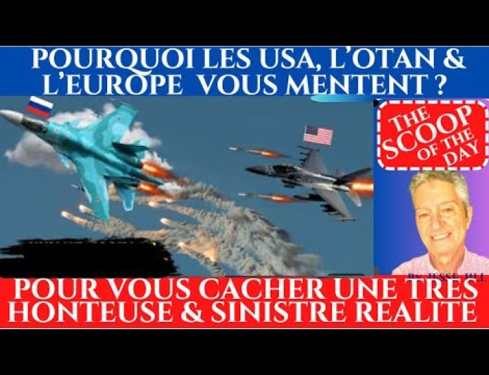 POURQUOI LES USA, L'OTAN, L'EUROPE & LES GOUVERNANTS VOUS MENTENT POUR CACHER UNE HONTEUSE REALITE